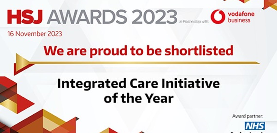 HSJ Awards 2023. We are proud to be shortlisted, Integrated Care Initiative of the Year